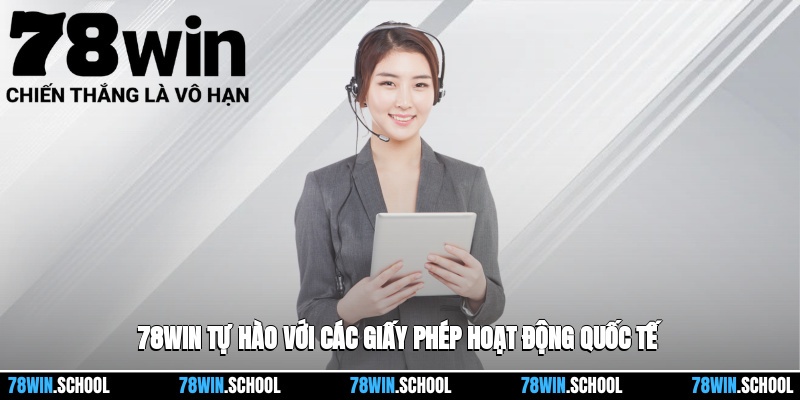 Giấy phép hoạt động 1 78win tự hào với các giấy phép hoạt động quốc tế
